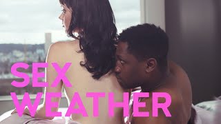 Sex Weather 2018 Official Red Band Trailer  Breaking Glass Pictures  BGP Indie Movie