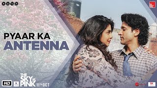 The Sky Is Pink  Pyaar Ka Antenna  Priyanka C J Farhan  Shonali Bose  11th Oct