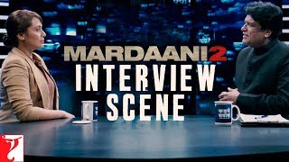 Interview Scene  Mardaani 2  Rani Mukerji