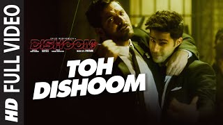 Toh Dishoom Full Video Song Dishoom  John Abraham Varun Dhawan  Pritam Raftaar Shahid Mallya