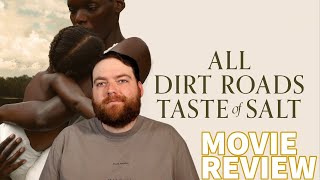 All Dirt Roads Taste of Salt 2023 MOVIE REVIEW