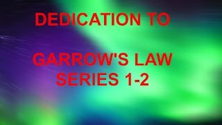 GARROWS LAW Series 1 and 2 DEDICATION TO