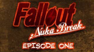 Fallout Nuka Break the series  Episode One