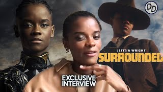 Letitia Wright Talks Black Panther Future Wild West Trauma  Surrounded 2023 Interview
