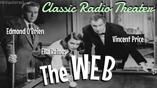 The Web VINCENT PRICE ELLA RAINES EDMOND OBRIEN  Classic Radio Theater  remastered