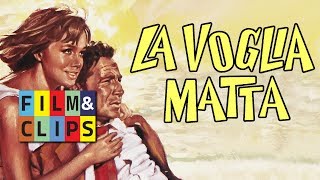 La Voglia Matta Crazy Desire  Deseo Loco  Full Movie Film Completo by FilmClips