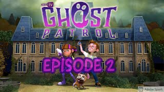 Ghost Patrol    EPISODE 2
