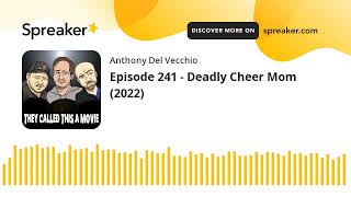 Episode 241  Deadly Cheer Mom 2022