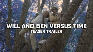 WILL AND BEN VERSUS TIME  OFFICIAL TEASER TRAILER