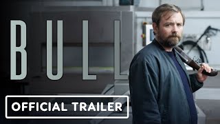 Bull  Exclusive Official Trailer 2022 Neil Maskell David Hayman Tamzin Outhwaite