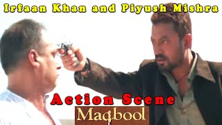 Irfaan Khan and Piyush Mishra Action Scene  Maqbool Movie