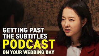 On Your Wedding Day 2018  Getting Past the Subtitles Podcast  ft Eon from EonTalk