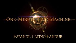 OneMinute Time Machine  Espaol Latino Fandub