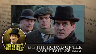 EP 44  The Hound of the Baskervilles Part 2 of 3  The Jeremy Brett Sherlock Holmes Podcast