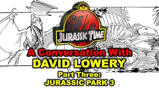 A Conversation With David Lowery  Jurassic Park Trilogy  Jurassic World Storyboard Artist PART 3
