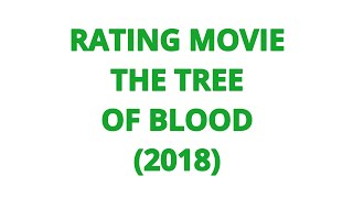 RATING MOVIE  THE TREE OF BLOOD 2018