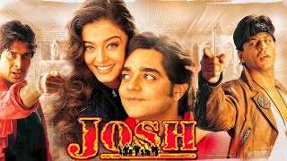 Josh 2000 Full Hindi Movie  Shah Rukh Khan Aishwarya Rai Chandrachur Singh Sharad Kapoor