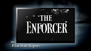 Film Noir Report The Enforcer 1951