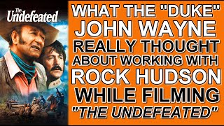 What John Wayne REALLY THOUGHT about working with ROCK HUDSON while filming THE UNDEFEATED