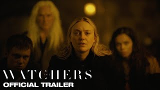 THE WATCHERS  Official Trailer