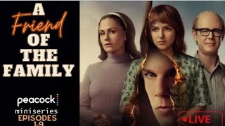 A FRIEND OF THE FAMILY miniseries on PEACOCKEPISODES 19