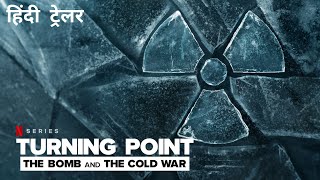 Turning Point The Bomb And The Cold War  Official Hindi Trailer  Netflix Original Series