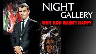 Why Rod Serling DIDNT LIKE Night Gallery