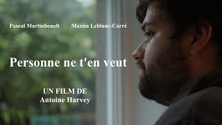 Personne ne ten veut  Un film de Antoine Harvey