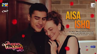 Song  AISA ISHQ   Poppay Ki Wedding  Mishary Khan