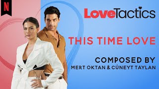 Cneyt Taylan  This Time Love Official Audio  Love Tactics Original Soundtrack