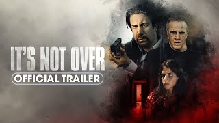 Its Not Over 2024 Official Trailer  Christopher Lambert Gianni Capaldi