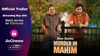 Murder in Mahim  Streaming 10th May  JioCinema Premium  Subscribe at Rs 29month