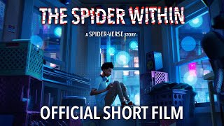 THE SPIDER WITHIN A SPIDERVERSE STORY  Official Short Film Full