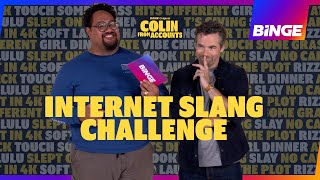 INTERNET SLANG CHALLENGE With the cast of Colin From Accounts  BINGE
