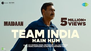 Team India Hain Hum  Maidaan  Ajay Devgn  ARRahman  Nakul A  Manoj Muntashir  Boney Kapoor