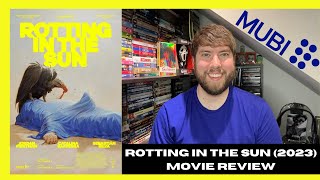 ROTTING IN THE SUN 2023  MOVIE REVIEW  MUBI EXCLUSIVE