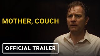 Mother Couch  Official Trailer 2024 Ewan McGregor Ellen Burstyn F Murray Abraham