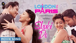 Shubi Do  LONDON To PARIS Nepali Movie Song  Samragyee RL Nischal Khadka Garima Sharma