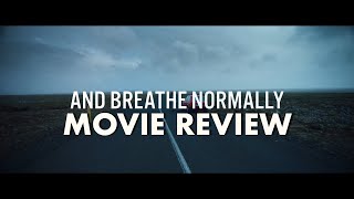 And Breathe Normally 2018 Review  Reviews on Realism 20