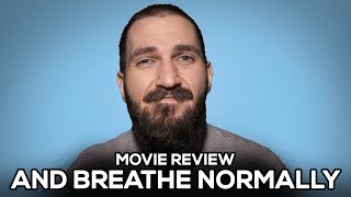 And Breathe Normally  Movie Review  No Spoilers