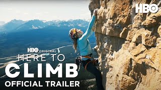 Here to Climb  Official Trailer  HBO