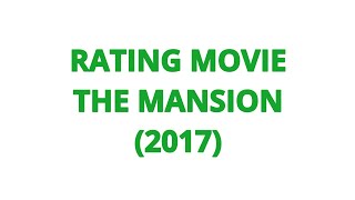 RATING MOVIE  THE MANSION 2017