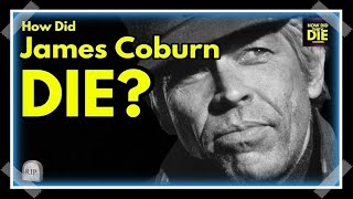 Beyond Our Man Flint How Did James Coburn Die