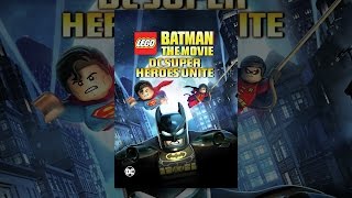 LEGO Batman The Movie  DC Super Heroes Unite