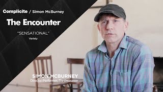 The Encounter Simon McBurney  Complicit