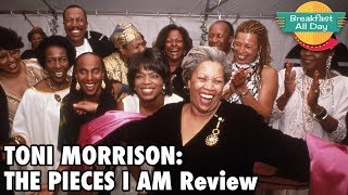 Toni Morrison The Pieces I Am movie review  Breakfast All Day