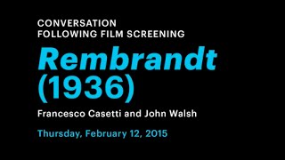 Rembrandt 1936 Conversation with Francesco Casetti and John Walsh
