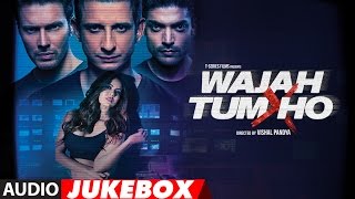 Wajah Tum Ho Jukebox  Full Album  Sana Khan Sharman Gurmeet  Vishal Pandya  TSeries