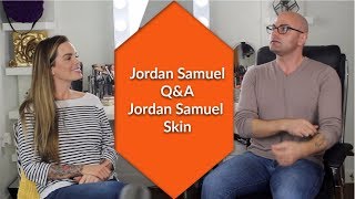 Skin QA with Jordan Samuel OwnerCreator of Jordan Samuel Skin  Part I