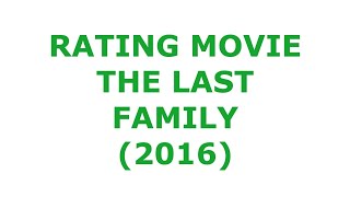 RATING MOVIE  THE LAST FAMILY 2016
